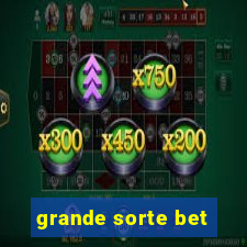 grande sorte bet